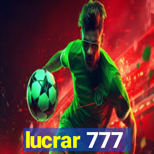 lucrar 777